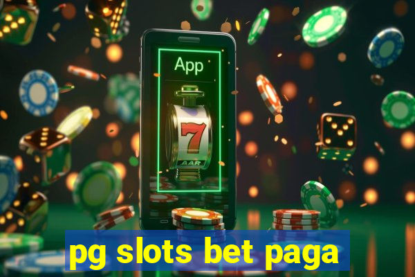 pg slots bet paga